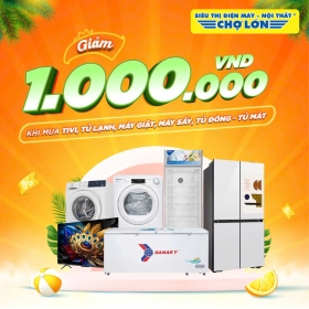 Siêu Thị Điện Máy - Nội Thất Chợ Lớn - Coupon ưu đãi Giảm 1.000.000 VNĐ Khi mua tivi, tủ lạnh, máy giặt, máy sấy, tủ đông - tủ mát