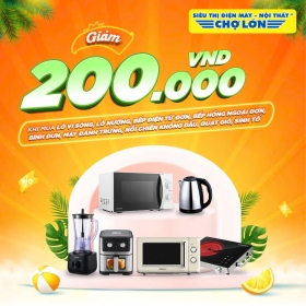 Siêu Thị Điện Máy Nội Thất Chợ Lớn - Coupon Giảm 200k cho các sản phẩm gia dụng