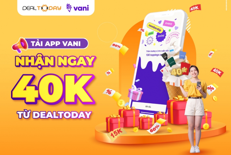 Cơn lốc ưu đãi Dealtoday tặng bạn mới Vani App